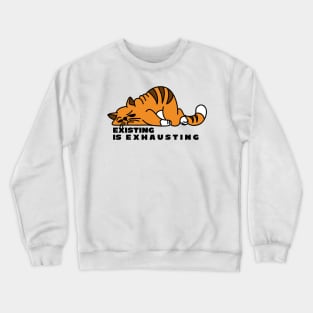 Existing is Exhausting - Fat Orange Cartoon Cat Crewneck Sweatshirt